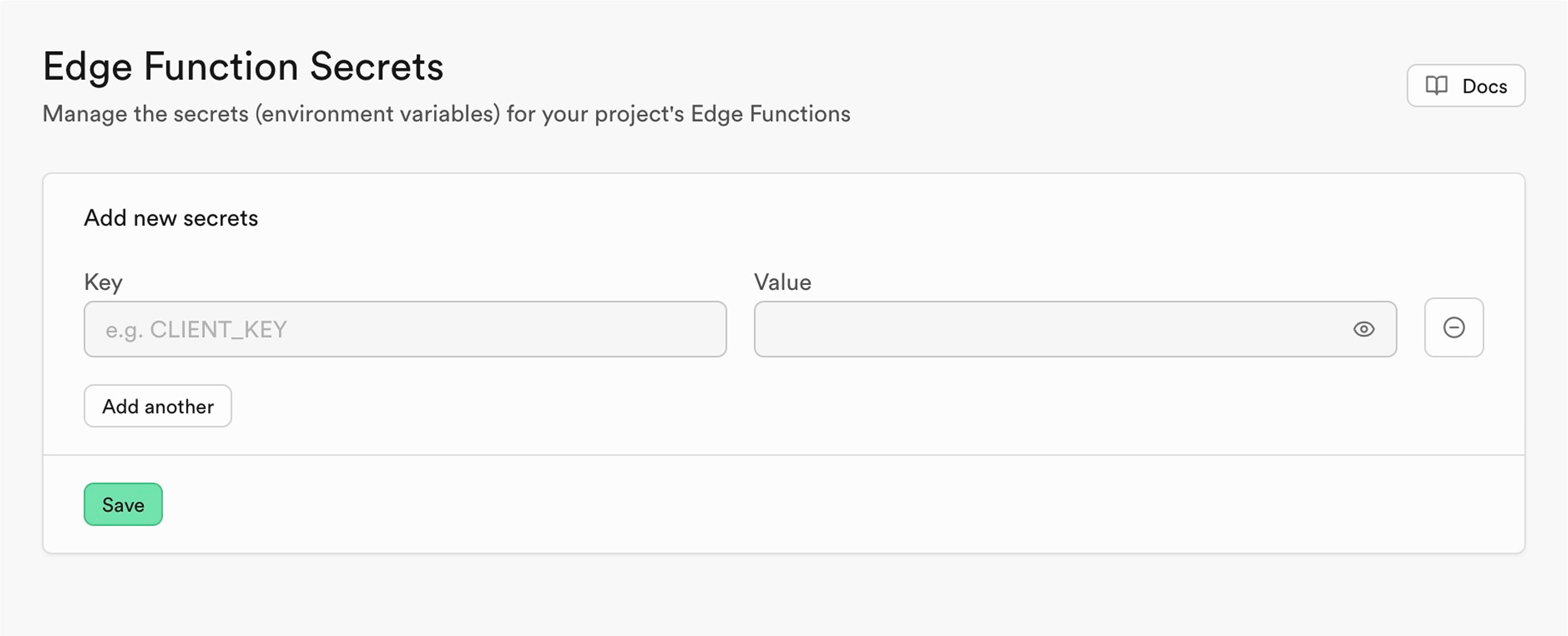 The Edge Function Secrets page in the Supabase Dashboard. An Add new secrets card holds a Key field whose placeholder reads "e.g. CLIENT_KEY" and a Value field with a reveal toggle and a remove button, above an Add another button and a Save button.